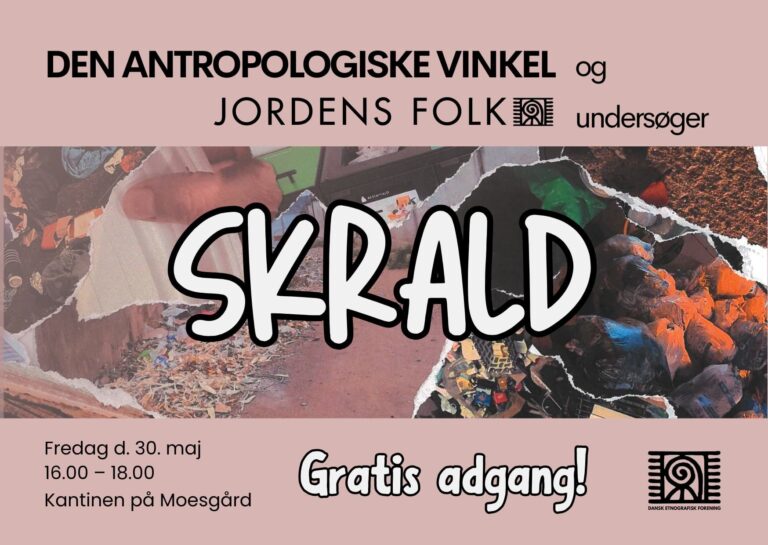 Dansk Etnografisk Forening inviterer til Den Antropologiske Vinkel/Jordens Folk: SKRALD